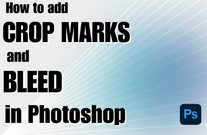 How To Add Crop Marks and Bleed in Photoshop